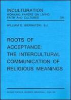 Roots of acceptance: the inculturation communication of religious meanings di William E. Biernatzki edito da Pontificia Univ. Gregoriana
