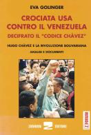 Crociata Usa contro il Venezuela. Decifrato il codice Chavez di Eva Golinger edito da Zambon Editore
