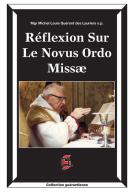Réflexion sur le Novus Ordo Missæ di Michel Louis Guérard des Lauriers edito da Centro Librario Sodalitium