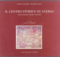 Il centro storico di Aversa. Piano di recupero 1996-2003 di Loreto Colombo edito da Arte Tipografica