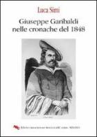 Giuseppe Garibaldi nelle cronache del 1848 di Luca Simi edito da ABC (Milano)