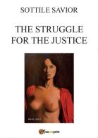 The struggle for the justice di Salvatore Sottile edito da Youcanprint