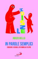 In parole semplici. Educare a scuola, in famiglia e oltre di Rocco Bello edito da San Paolo Edizioni