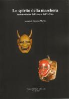 Lo spirito della maschera. Testimonianze dall'Asia e dall'Africa edito da Quaderni Asiatici