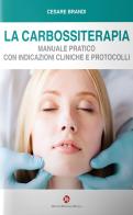 La carbossiterapia. Manuale pratico con indicazioni cliniche e protocolli di Cesare Brandi edito da OEO
