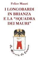 I longobardi in Brianza e la «squadra dei mauri» di Felice Mauri edito da Direct Publishing