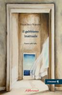 Il gabbiano inattuale. Poesie 1982-1985 di Francesco Varano edito da ilfilorosso