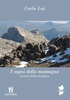 I sogni della montagna. Racconti dalla Sardegna di Carlo Lai edito da AmicoLibro