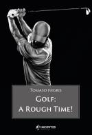 Golf. A rough time! di Tomaso Nigris edito da Incipit23