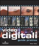 Video digitali. Guida pratica di Peter Wells edito da Mondadori Informatica