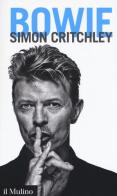 Bowie di Simon Critchley edito da Il Mulino