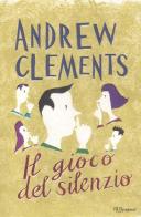 Il gioco del silenzio di Andrew Clements edito da BUR Biblioteca Univ. Rizzoli