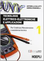 Tecnologie elettrico-elettroniche e applicazioni. Con e-book. Con espansione online. Per gli Ist. professionali per l'industria e l'artigianato vol.1 di Antonella Gallotti, Andrea Rondinelli edito da Hoepli