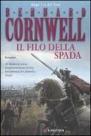 Il filo della spada. Le storie dei re sassoni di Bernard Cornwell edito da Longanesi