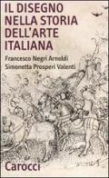 Il disegno nella storia dell'arte italiana di Francesco Negri Arnoldi, Simonetta Prosperi Valenti Rodinò edito da Carocci