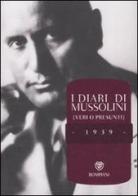 I diari di Mussolini (veri o presunti). 1939 edito da Bompiani