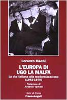 L' Europa di Ugo La Malfa. La via italiana alla modernizzazione (1942-1979) di Lorenzo Mechi edito da Franco Angeli