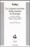 La conservazione della natura in Europa. La Direttiva Habitat ed il processo di costruzione della rete «Natura 2000» edito da Franco Angeli