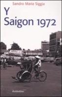 Y Saigon 1972 di Sandro M. Siggia edito da Rubbettino