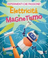 Elettricità e magnetismo. Esperimenti che passione! di Valeria Barattini, Francesca Gorini, Mattia Crivellini edito da White Star