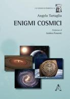Enigmi cosmici di Angelo Tartaglia edito da Aracne