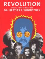 Revolution. Musica e ribelli 1966-1970. Dai Beatles a Woodstock. Ediz. illustrata edito da Skira
