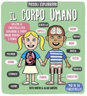 Il corpo umano. Piccoli espoloratori. Ediz. illustrata di Ruth Martin, Allan Sanders edito da IdeeAli