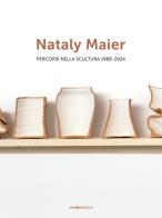 Nataly Maier. Percorsi nella scultura 1988-2024. Ediz. italiana e inglese edito da Vanillaedizioni