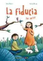 La fiducia. Sai cos'è. Ediz. illustrata di Anna Peiretti edito da Il Pozzo di Giacobbe