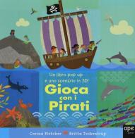 Gioca con i pirati. Libro pop-up di Corina Fletcher, Britta Teckentrup edito da Ape Junior