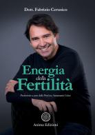 Energia della fertilità di Fabrizio Cerusico edito da Anima Edizioni