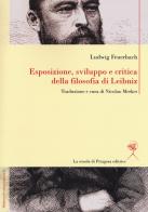 Esposizione, sviluppo e critica della filosofia di Leibniz di Ludwig Feuerbach edito da La Scuola di Pitagora