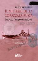 Il mistero della corazzata russa. Fuoco, fango e sangue di Luca Ribustini edito da Pellegrini