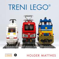 Treni Lego. Ediz. a colori di Holger Matthes edito da Edizioni LSWR