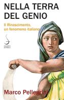 Nella terra del genio. Il Rinascimento, un fenomeno italiano di Marco Pellegrini edito da Salerno Editrice