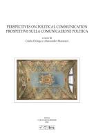 Perspectives on political communication-Prospettive sulla comunicazione politica edito da Ibis