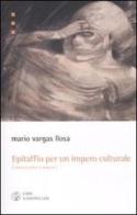Epitaffio per un impero culturale. Contro vento e marea (1962-1966) vol.1 di Mario Vargas Llosa edito da Libri Scheiwiller