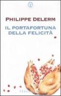 Il portafortuna della felicità di Philippe Delerm edito da Sperling & Kupfer