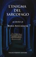 L' enigma del sarcofago di Maria Roccasalva edito da Tullio Pironti