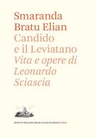 Candido e il Leviatano. Vita e opere di Leonardo Sciascia di Smaranda Bratu Elian edito da Ist. Italiano Studi Filosofici