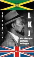 LKJ. Vita e battaglie del poeta del reggae di Sara Parolai edito da Chinaski Edizioni