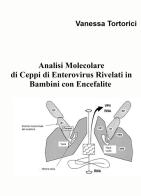 Analisi molecolare di ceppi di enterovirus rivelati in bambini con encefalite di Vanessa Tortorici edito da ilmiolibro self publishing