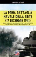 La prima battaglia navale della Sirte (17 Dicembre 1941) di Francesco Mattesini edito da Soldiershop