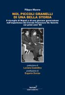Noi, piccoli granelli di una bella storia. Il risveglio di Napoli e di una giovane generazione nell'esperienza del Circolo Francesco De Sanctis nei primi anni '60 di Filippo Maone edito da Associazione Infiniti Mondi