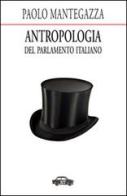 Antropologia del parlamento italiano di Paolo Mantegazza edito da Trabant