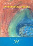 Antropologia medica. Forme e movimento nel corpo umano di Andrea Basili edito da Colibrì Edizioni