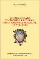 Storia sociale, economica e politica della famiglia Serangeli di Velletri di Franco Lazzari edito da Tored
