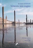 Venezia mio sogno di Mario Stefani edito da Autopubblicato