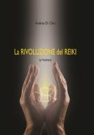 La rivoluzione del reiki by HoShiaRei®. Ediz. italiana e inglese di Andrea Di Chio edito da Autopubblicato
