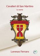 Cavalieri di San Martino. La storia di Lorenzo Ferraro edito da Edizioni &100